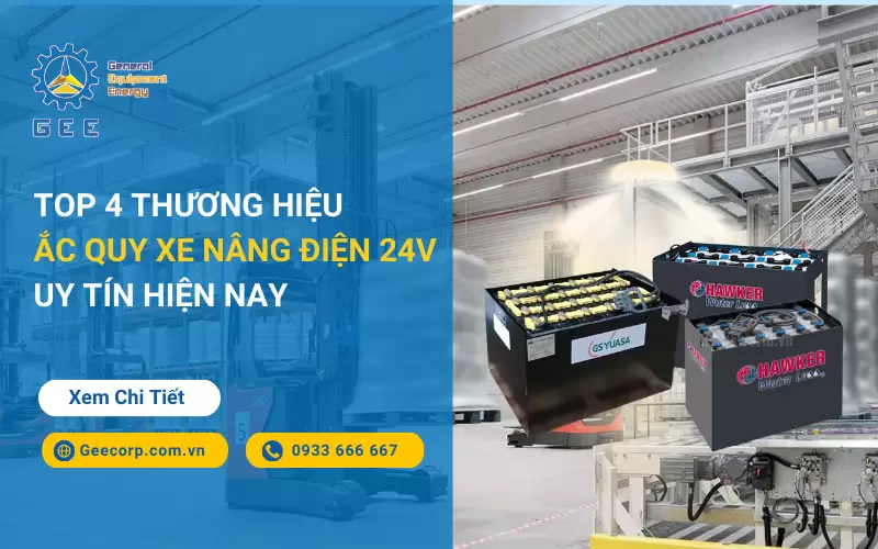 Top 4 Thương Hiệu Ắc Quy Xe Nâng Điện 24V Uy Tín Hiện Nay