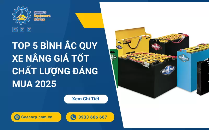 Top 5 Bình Ắc Quy Xe Nâng Giá Tốt Chất Lượng Đáng Mua 2025