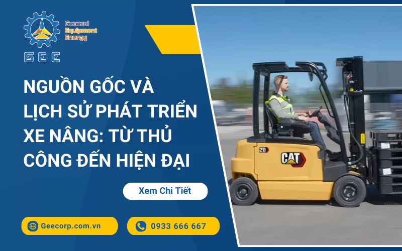 Nguồn Gốc Và Lịch Sử Phát Triển Xe Nâng: Từ Thủ Công Đến Hiện Đại