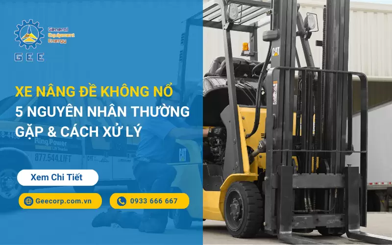 xe-nang-de-khong-no-5-nguyen-nhan-thuong-gap-cach-xu-ly-gee-vietnam