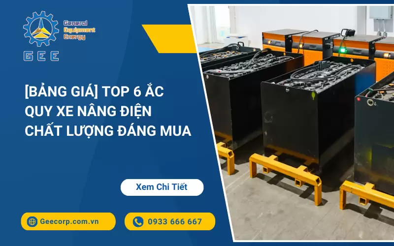 [Bảng Giá] Top 6 Ắc quy xe nâng điện chất lượng đáng mua