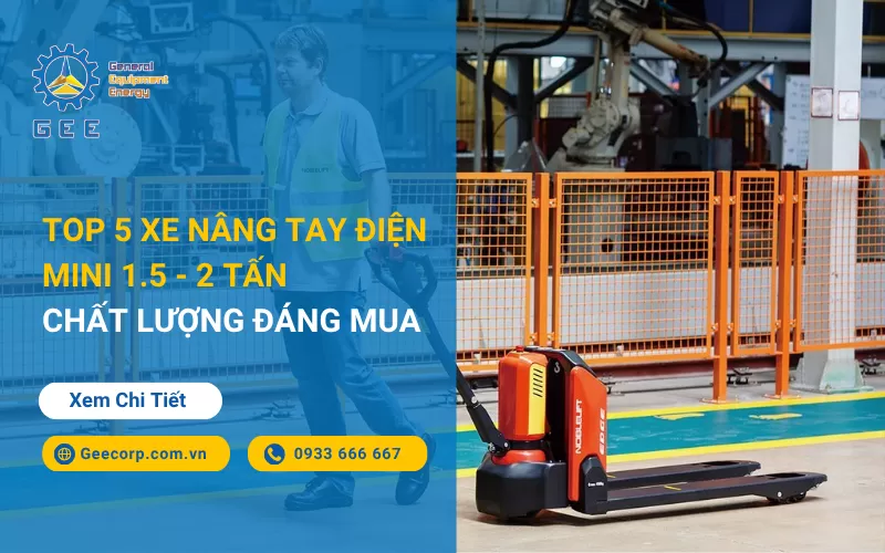 Top 5 Xe Nâng Tay Điện Mini 1.5 - 2 Tấn Chất Lượng Đáng Mua