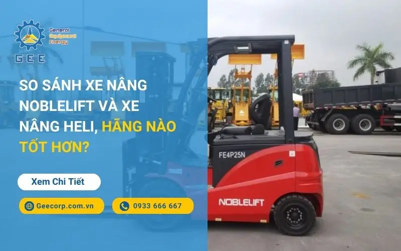 so-sanh-xe-nang-noblelift-va-xe-nang-heli-hang-nao-tot-hon-gee-viet-nam-1
