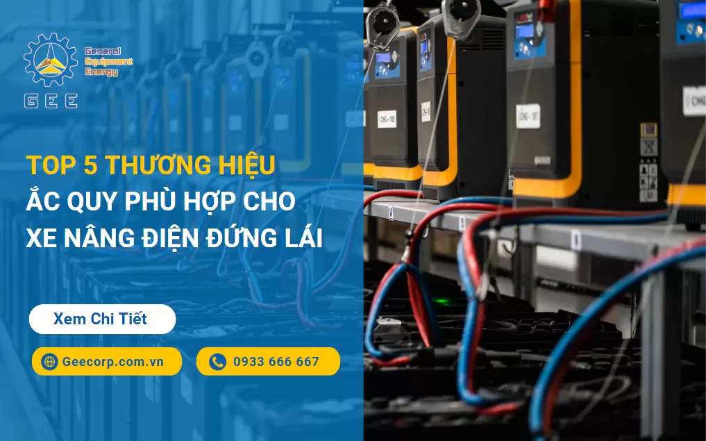 Top 5 Thương Hiệu Ắc Quy Phù Hợp Cho Xe Nâng Điện Đứng Lái
