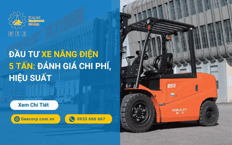 Đầu Tư Xe Nâng Điện 5 Tấn: Đánh giá Chi phí, Hiệu suất