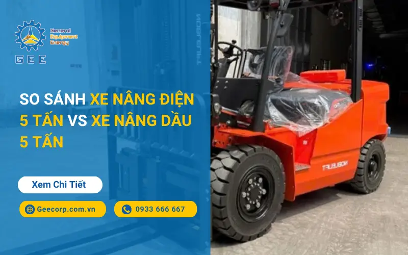 so-sanh-xe-nang-dien-5-tan-vs-xe-nang-dau-5-tan-gee-viet-nam