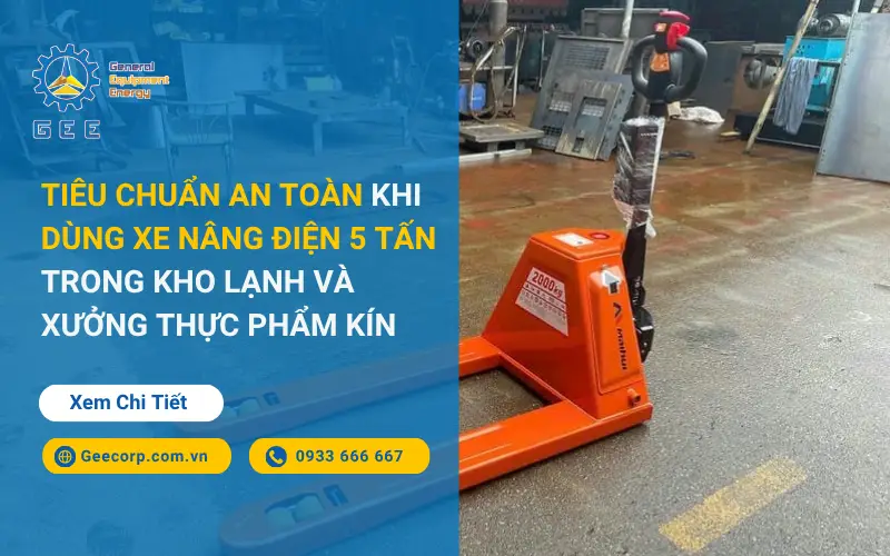 tieu-chuan-an-toan-khi-dung-xe-nang-dien-5-tan-trong-kho-lanh-va-xuong-thuc-pham-kin