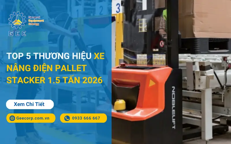 toplist-top-5-thuong-hieu-xe-nang-dien-pallet-stacker-1.5-tan-2026-gee-viet-nam