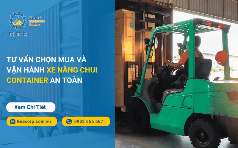 tu-van-chon-mua-va-van-hanh-xe-nang-chui-container-an-toan-gee-viet-nam