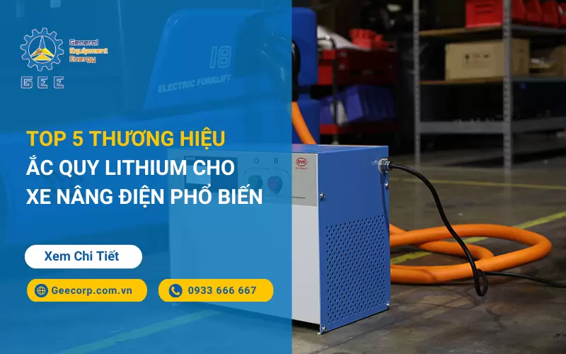 Top 5 Thương Hiệu Ắc Quy Lithium Cho Xe Nâng Điện Phổ Biến 