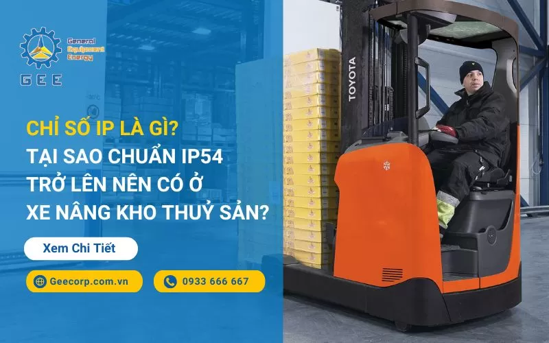 Chỉ Số IP Là Gì? Tại Sao Chuẩn IP54 Trở Lên Nên Có Ở Xe Nâng Kho Thuỷ Sản?