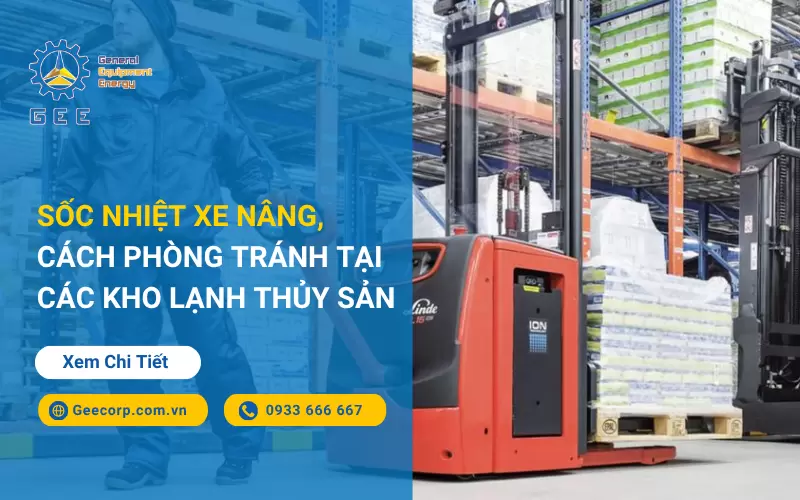 Sốc Nhiệt Xe Nâng, Cách Phòng Tránh Tại Các Kho Lạnh Thủy Sản