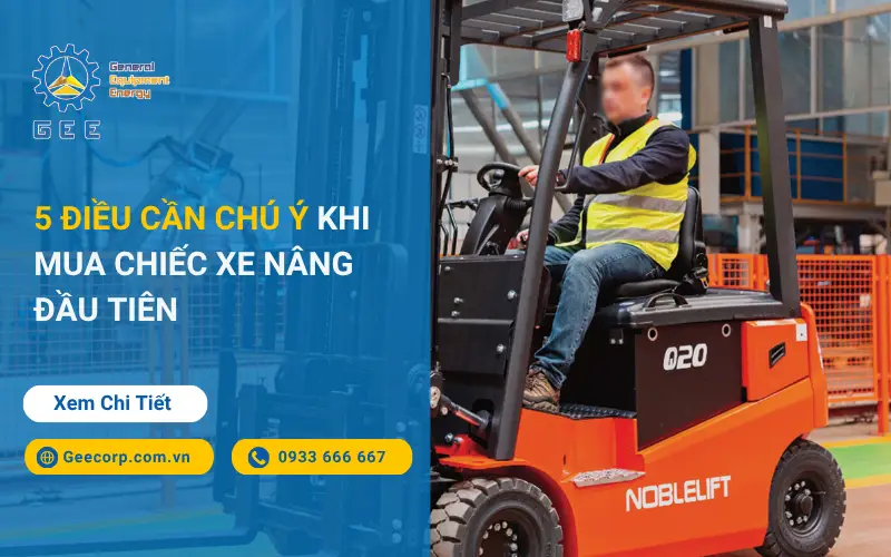 5 Điều Cần Chú Ý Khi Mua Chiếc Xe Nâng Đầu Tiên