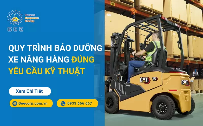 Quy Trình Bảo Dưỡng Xe Nâng Hàng Đúng Yêu Cầu Kỹ Thuật