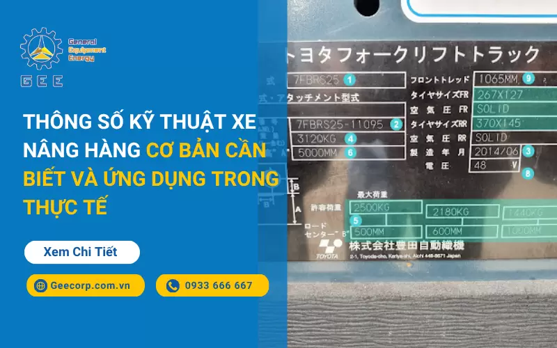 Thông Số Kỹ Thuật Xe Nâng Hàng Cơ Bản Cần Biết Và Ứng Dụng Trong Thực Tế