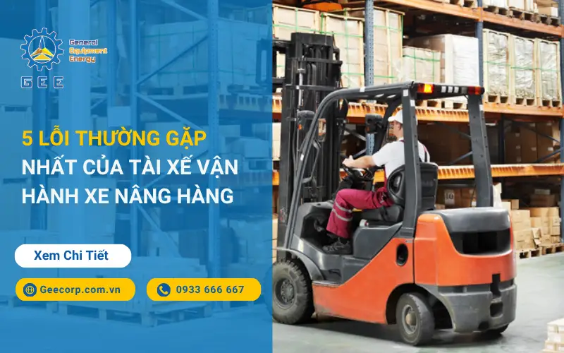 5 Lỗi Thường Gặp Nhất Của Tài Xế Vận Hành Xe Nâng Hàng
