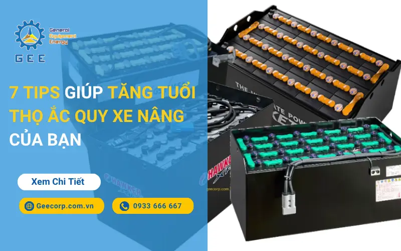 7 Tips Giúp Tăng Tuổi Thọ Ắc Quy Xe Nâng Của Bạn
