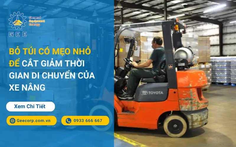 Bỏ Túi Có Mẹo Nhỏ Để Cắt Giảm Thời Gian Di Chuyển Của Xe Nâng