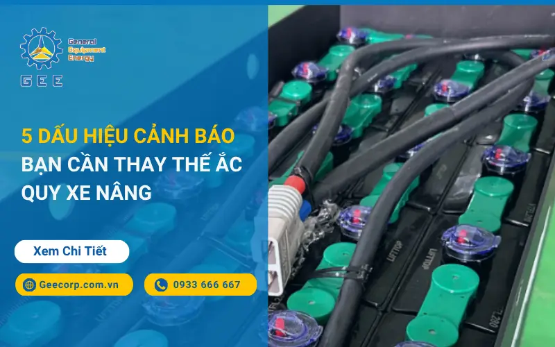 5 Dấu Hiệu Cảnh Báo Bạn Cần Thay Thế Ắc Quy Xe Nâng
