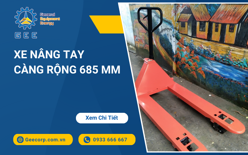 Xe Nâng Tay Càng rộng 685 mm