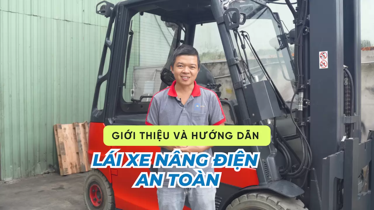 Cấu Tạo Xe Nâng Điện Và Hướng Dẫn Lái Xe Nâng Điện An Toàn