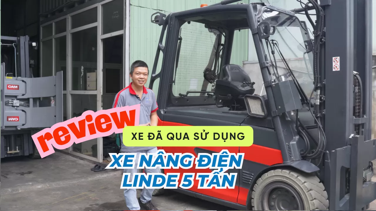 Review Xe Nâng Điện 5 Tấn Linde - Đã Qua Sử Dụng